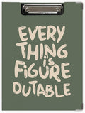 Everything is Figureoutable Clipboard Folio by Unknown