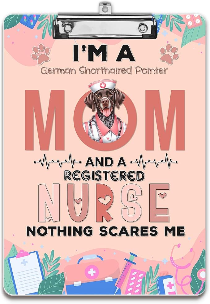 I'm a German Shorthaired Pointer Mom and a Registered Nurse Nothing Scares Me by Ninety3POD
