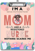 I'm a German Shorthaired Pointer Mom and a Registered Nurse Nothing Scares Me by Ninety3POD