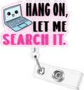 Hang On, Let Me Search It Funny Nurse Badge Reel, Cute Retractable ID Badge by LINAYOHA